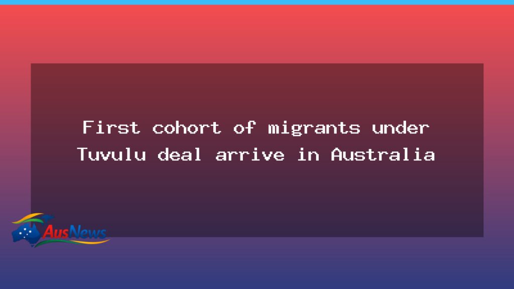 First Tuvaluan migrants arrive in Australia under climate-displacement pact - first tuvaluan migrants