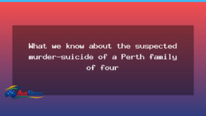 Perth murder-suicide investigation after four-strong Perth family found dead in Mosman Park home - perth murder-suicide investigation