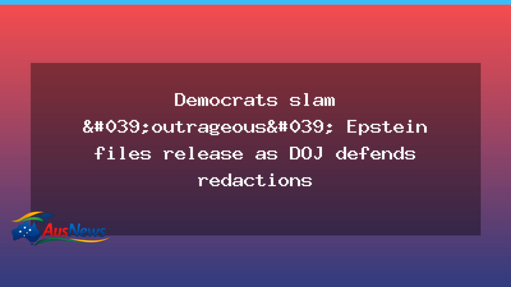 US DOJ defends Epstein files release as Democrats push for more transparency - doj defends epstein