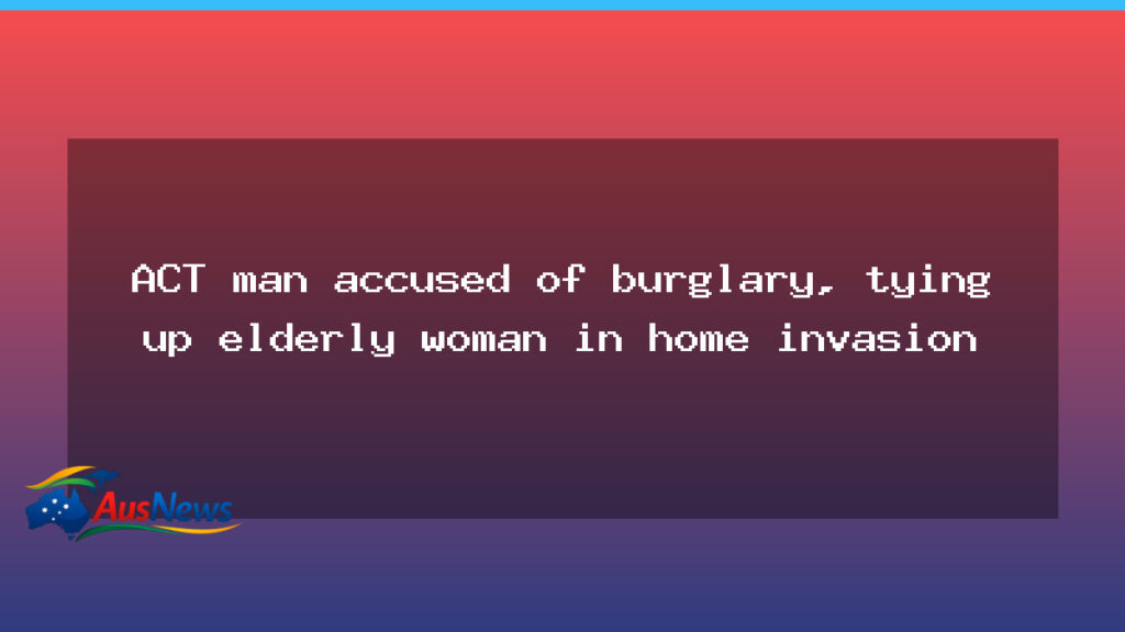 ACT man charged over burglary and Conder home invasion - australian capital territory