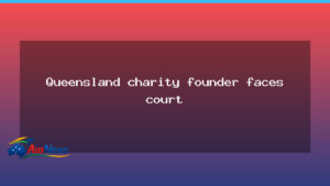 Gold Coast charity founder faces court over alleged sexual assaults - gold coast charity