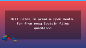 Bill Gates sits in premium Australian Open seats, away from Epstein questions - bill gates sits
