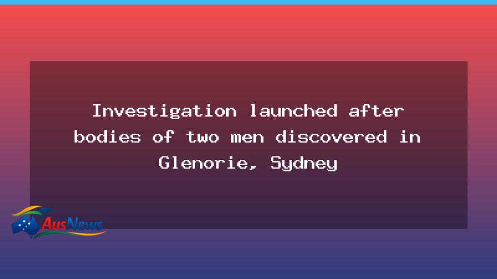 Investigation opened after two men found dead in Glenorie, Sydney - investigation opened after