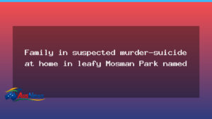 Family of four dies in suspected murder-suicide at Mosman Park home - western australia