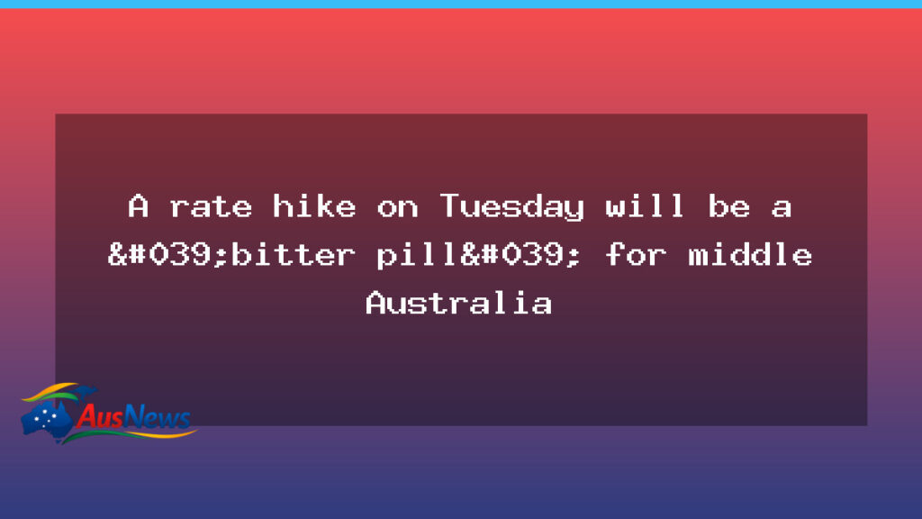 RBA rate hike could be a bitter pill for middle Australia - rba rate hike
