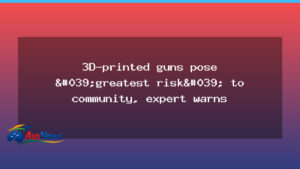 Retailers urged to curb 3D-printed gun risk in Australia - retailers urged curb