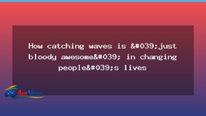 Southern coast surf school blends NDIS life-skills with coaching to spark change - southern coast surf