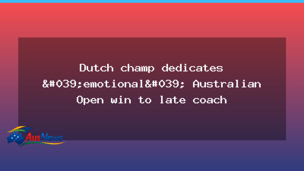 Dutch quad champion honours late coach after Australian Open triumph - dutch quad champion