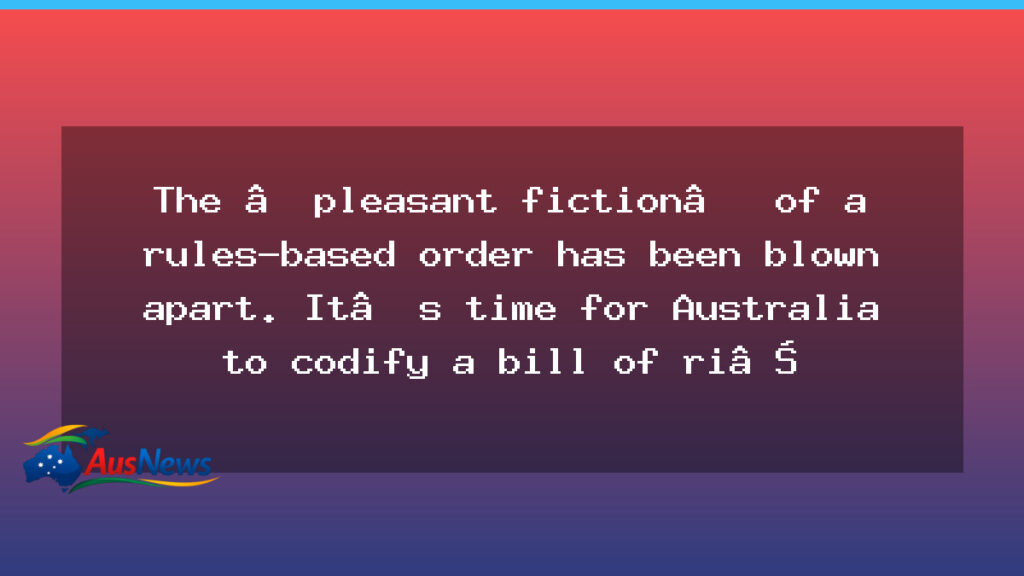 Australia needs a codified bill of rights to safeguard freedoms - australia needs codified