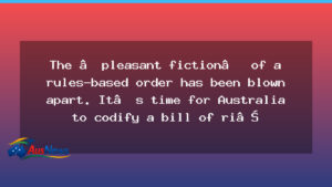 Australia needs a codified bill of rights to safeguard freedoms - australia needs codified