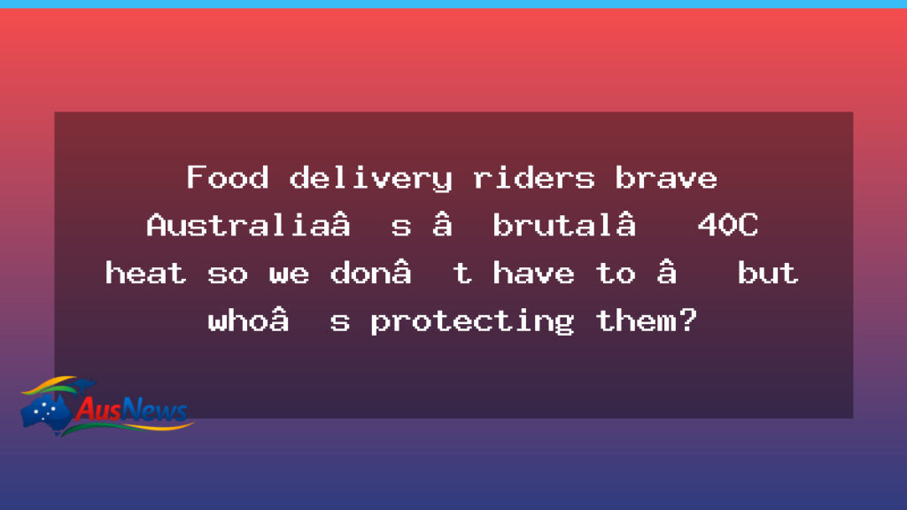 Delivery riders brave scorching heat as Australians shelter indoors - delivery riders brave