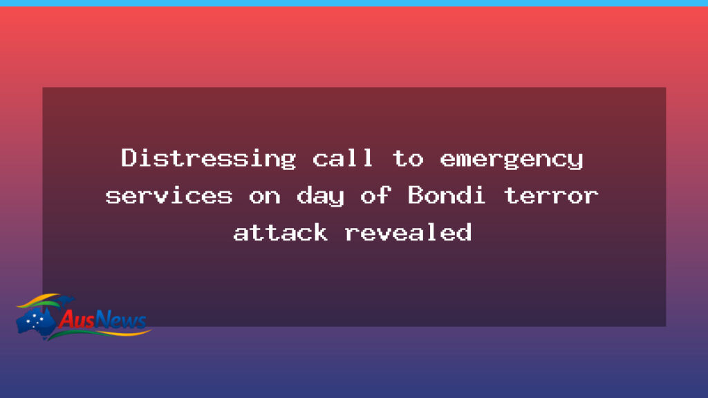 Emergency call from Bondi Beach attack revealed in new documentary - emergency call bondi