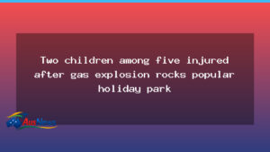 Gas explosion injures five at WA holiday park, two children among the injured - gas explosion injures