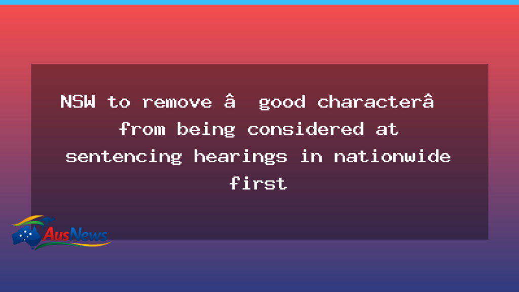 NSW scraps good character references in sentencing - nsw scraps good