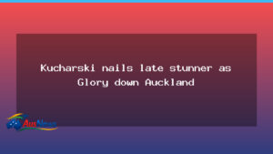 Kucharski seals late stunner as Glory edge Auckland at HBF Park - kucharski seals late