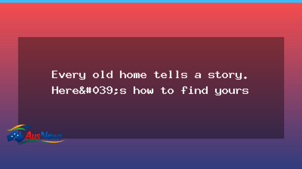 Uncovering your old home history: a practical guide - uncovering your old