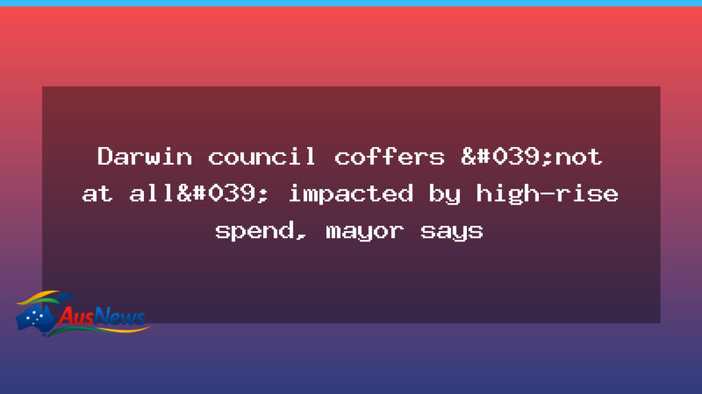 Darwin council says high-rise spend won’t dent coffers, says mayor - darwin council says