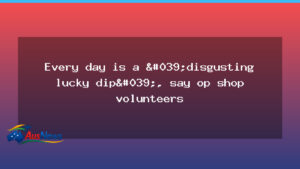 Regional op shop volunteers call for respect after shocking donations - regional shop volunteers