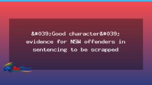 NSW to scrap ‘good character’ evidence in sentencing - nsw scrap 8216