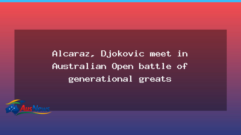 Alcaraz and Djokovic clash in the Australian Open final in Melbourne - alcaraz djokovic clash