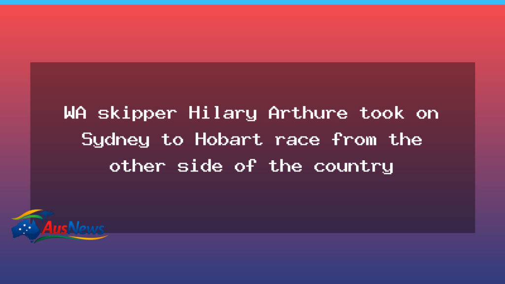 WA skipper Hilary Arthure takes on Sydney to Hobart from afar - skipper hilary arthure