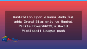 Australian Open alumna Jada Bui Brings Grand Slam Grit to Mumbai Pickle Power in WPBL - australian open alumna