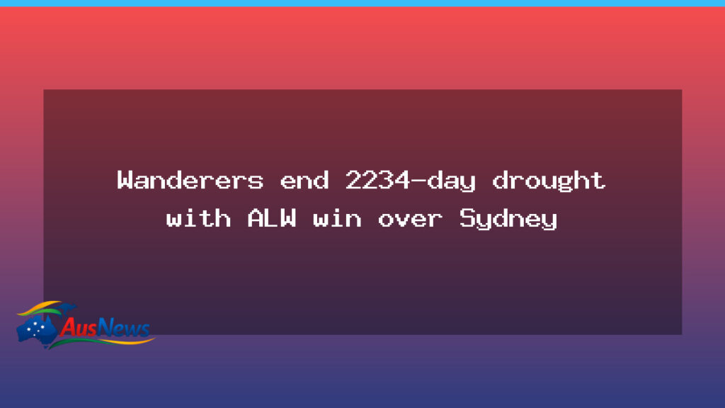 Wanderers snap ALW drought against Sydney FC - wanderers snap alw