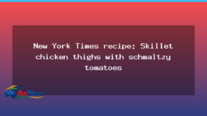 Skillet chicken thighs with schmaltzy tomatoes sparks weeknight dinners - skillet chicken thighs