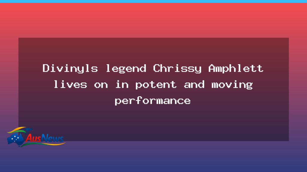 Chrissy Amphlett lives on in a potent, moving stage tribute - chrissy amphlett lives