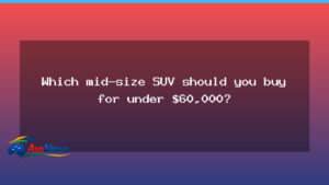 Best mid-size SUVs under $60k: our favourites for Australian buyers - best mid-size suvs