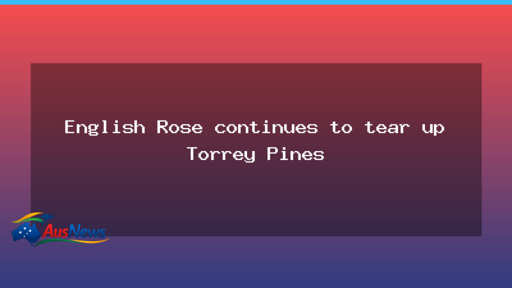 Justin Rose extends lead at Torrey Pines on Moving Day - justin rose extends