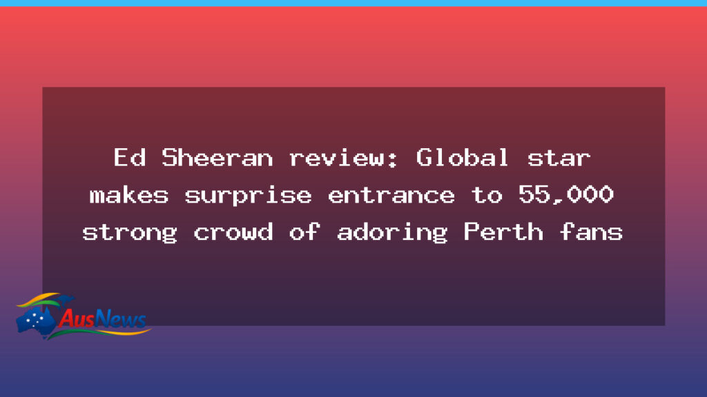 Ed Sheeran stuns Perth crowd with surprise stadium entrance - sheeran stuns perth