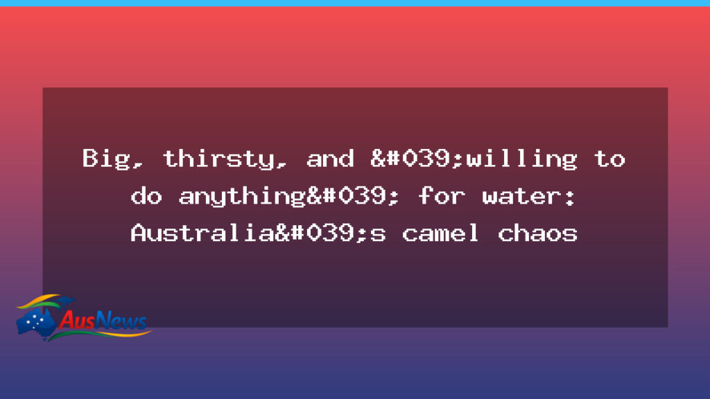 Central Australia faces camel chaos as task force moves to curb feral herds - central australia faces