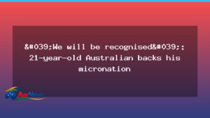 Young Australian backs his self-styled micronation in bid for recognition - young australian backs