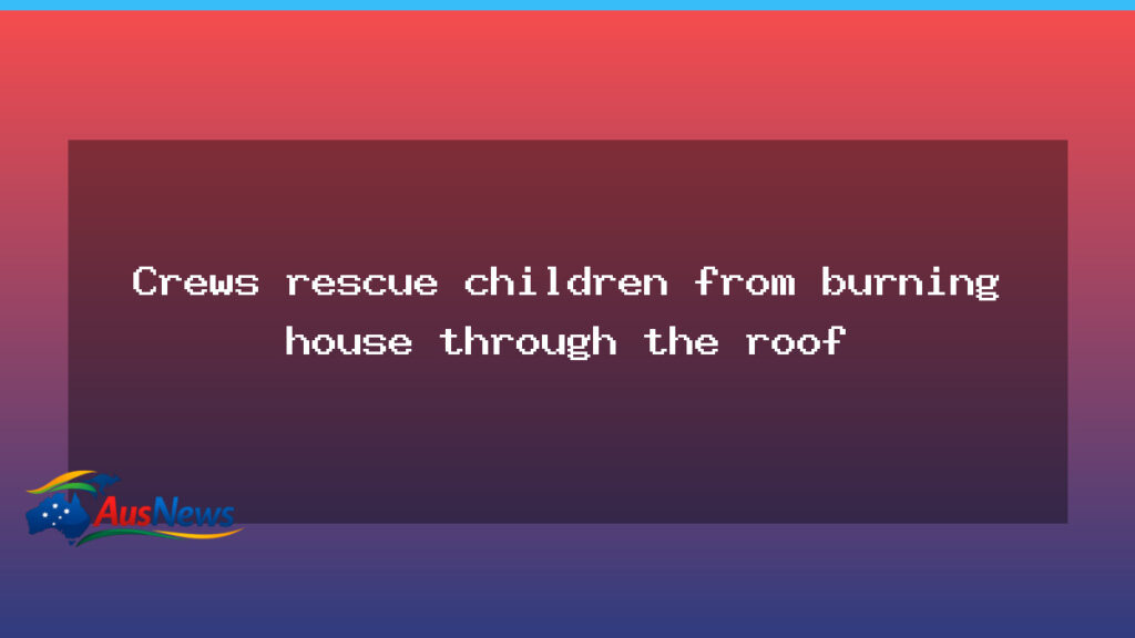 Roof rescue of two children in north Queensland house fire - roof rescue two