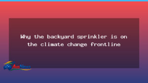 Sprinklers on the climate frontline: home irrigation under pressure - sprinklers climate frontline