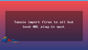 Tasmania import fuels near-miss NBL play-in bid ahead of finals - tasmania import fuels