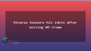 Alcaraz honours idols after seizing AO crown - alcaraz honours idols