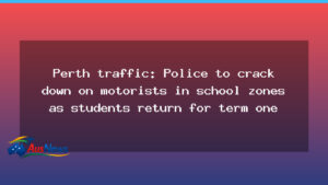 Perth police ramp up school-zone enforcement as term one begins - perth police ramp