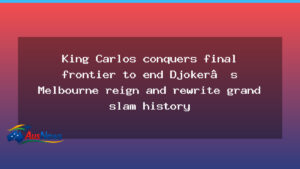 Alcaraz seals career Grand Slam in Melbourne, ends Djokovic - alcaraz seals career