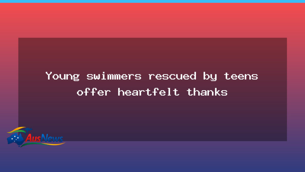 Tasmanian Teens Rescue Swimmers at Blackmans Bay, Hearts Full of Thanks - tasmanian teens rescue