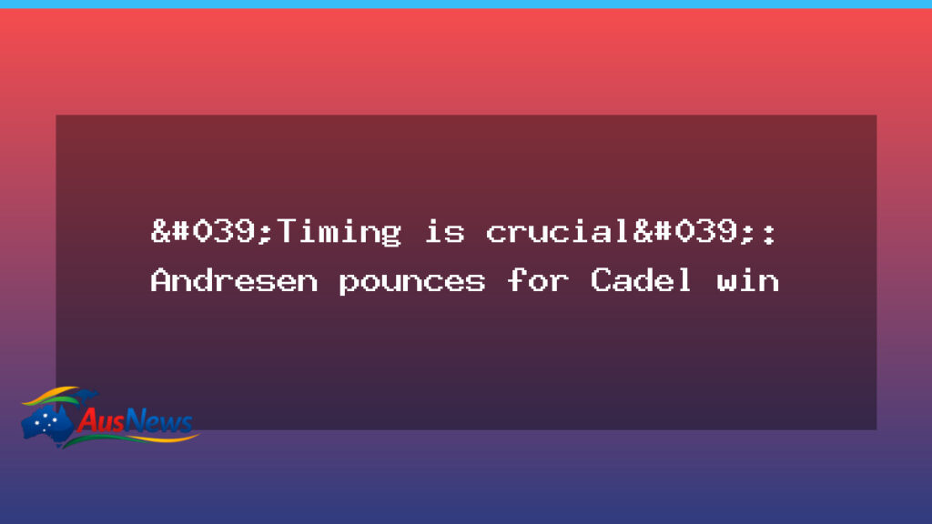 “Timing is crucial”: Andresen pounces for Cadel win - 8220 timing crucial