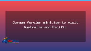 Germany’s foreign minister heads to Australia and the Pacific on five-day regional tour - germany 8217 foreign