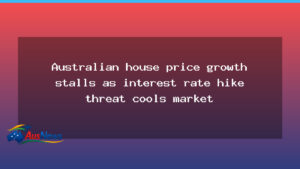 Australian house-price growth slows as rate-hike fears temper market - australian house-price growth
