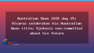 Alcaraz wins Australian Open crown; Djokovic mum on future - alcaraz wins australian