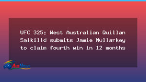 Quillan Salkilld Submits Mullarkey at UFC 325 to Extend Winning Run - quillan salkilld submits