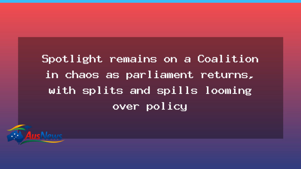 Parliament Returns to a Coalition in Chaos: Splits Loom Over Policy - parliament returns coalition