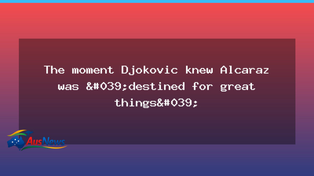 Djokovic praises Alcaraz after Australian Open win, signalling a fresh era in tennis - djokovic praises alcaraz