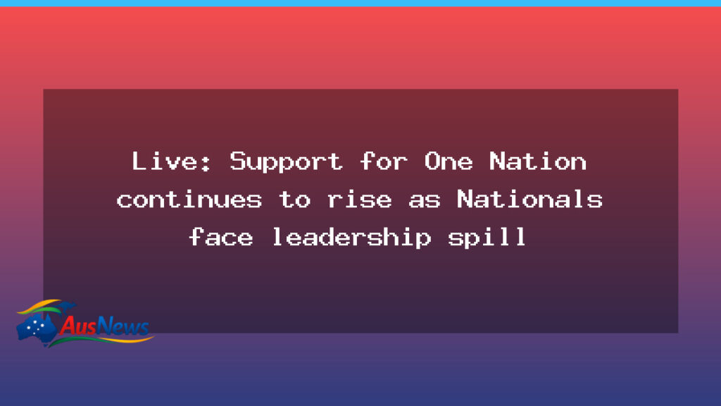 One Nation gains ground amid Canberra leadership tensions - one nation gains