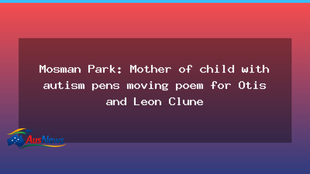 Mosman Park mother pens moving Otis and Leon Clune poem - mosman park mother